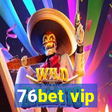 76bet vip